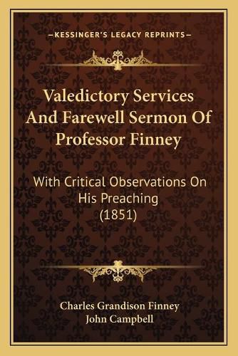 Valedictory Services and Farewell Sermon of Professor Finney: With Critical Observations on His Preaching (1851)