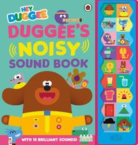 Cover image for Hey Duggee: Duggee's Noisy Sound Book