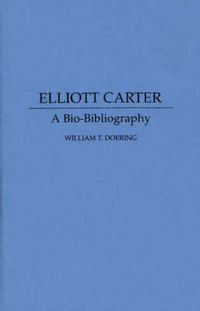 Cover image for Elliott Carter: A Bio-Bibliography