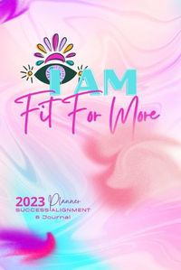 Cover image for Fit For More 2023 Success Alignment Planner