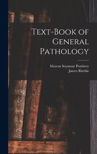 Cover image for Text-Book of General Pathology