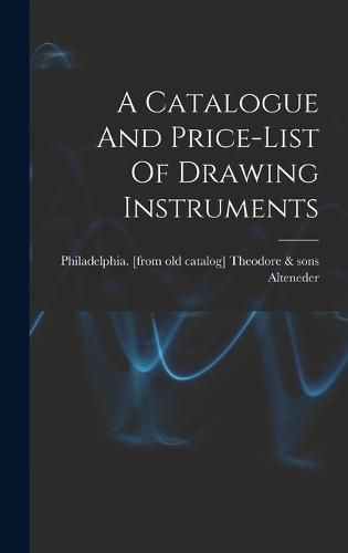 Cover image for A Catalogue And Price-list Of Drawing Instruments