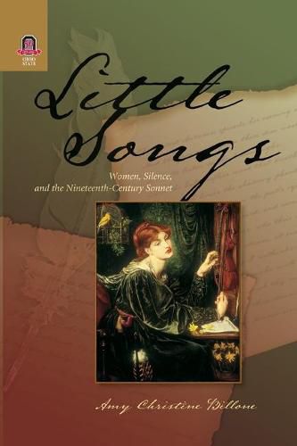 Cover image for Little Songs: Women, Silence, and the Nineteenth-Century Sonnet