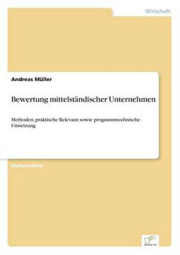 Cover image for Bewertung mittelstandischer Unternehmen: Methoden, praktische Relevanz sowie programmtechnische Umsetzung