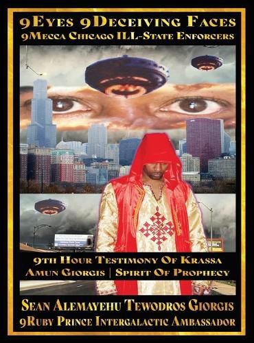 Cover image for Sean Alemayehu Tewodros Giorgis Presents 9Eyes 9Deceiving Faces 9Mecca Chicago The Spiritual Soul Prophecy Of Krassa Amun Caddy Giorgis