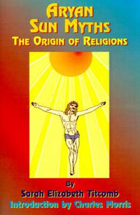 Cover image for Aryan Sun Myths: The Origin of Religions