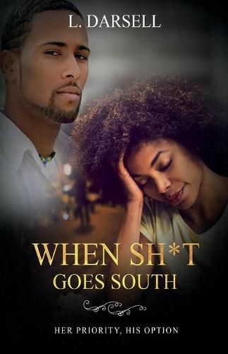Cover image for When Sh*t Goes South:  Her Priority, His Option