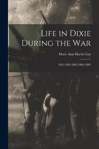 Life in Dixie During the War