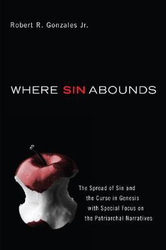 Cover image for Where Sin Abounds: The Spread of Sin and the Curse in Genesis with Special Focus on the Patriarchal Narratives