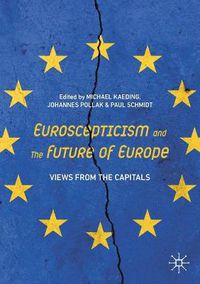 Cover image for Euroscepticism and the Future of Europe: Views from the Capitals