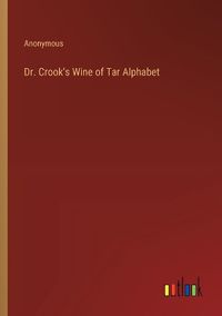 Cover image for Dr. Crook's Wine of Tar Alphabet