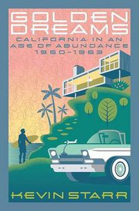 Cover image for Golden Dreams: California in an Age of Abundance 1950-1963
