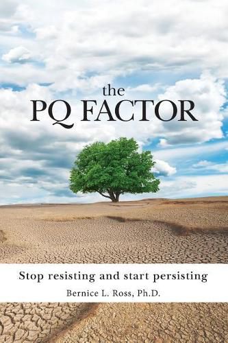 Cover image for The PQ Factor: Stop resisting and start persisting