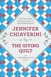 Cover image for The Giving Quilt: An Elm Creek Quilts Novel