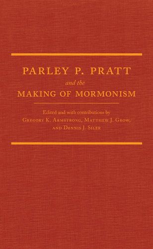 Cover image for Parley P. Pratt and the Making of Mormonism