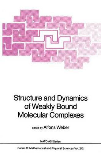 Cover image for Structure and Dynamics of Weakly Bound Molecular Complexes