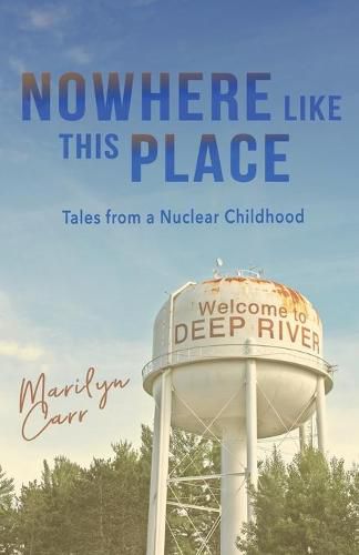 Cover image for Nowhere like This Place: Tales from a Nuclear Childhood