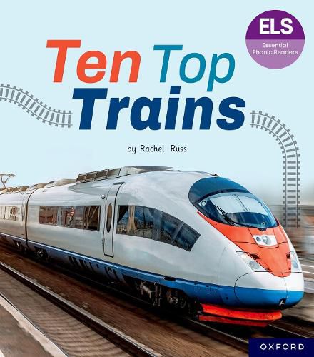 Essential Letters and Sounds: Essential Phonic Readers: Oxford Reading Level 6: Ten Top Trains