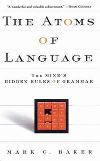 Cover image for The Atoms of Language: The Mind's Hidden Rules of Grammar
