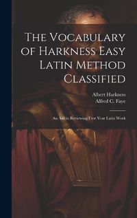 Cover image for The Vocabulary of Harkness Easy Latin Method Classified