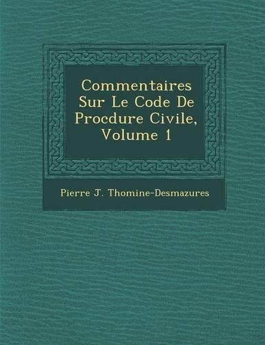 Cover image for Commentaires Sur Le Code de Proc Dure Civile, Volume 1