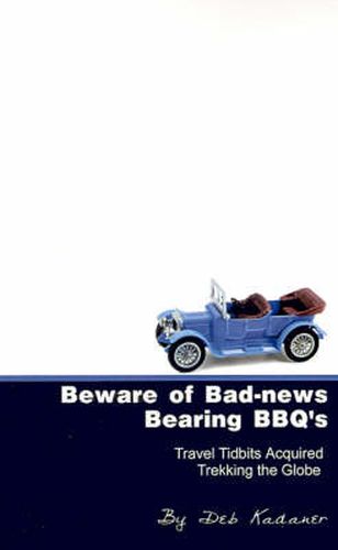 Cover image for Beware of Bad-news Bearing BBO's: Travel Tidbits Acquired Trekking the Globe