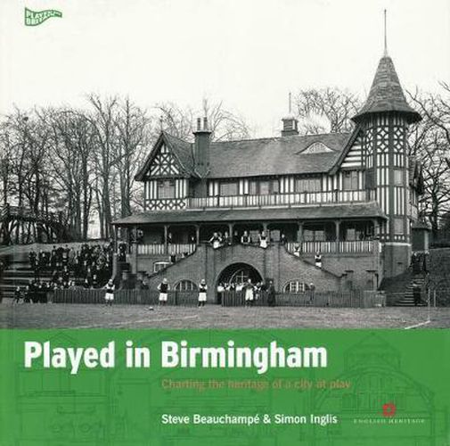 Cover image for Played in Birmingham: Charting the heritage of a city at play