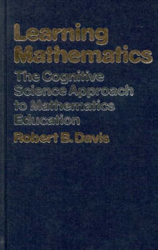 Cover image for Learning Mathematics: The Cognitive Science Approach to Mathematics Education