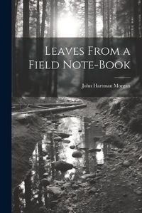 Cover image for Leaves From a Field Note-Book