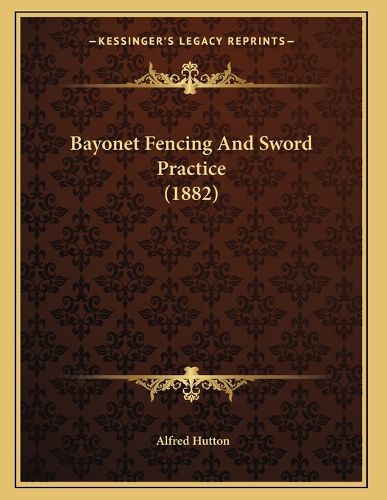 Cover image for Bayonet Fencing and Sword Practice (1882)