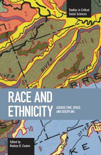 Cover image for Race And Ethnicity: Across Time, Space And Discipline: Studies in Critical Social Sciences, Volume 2