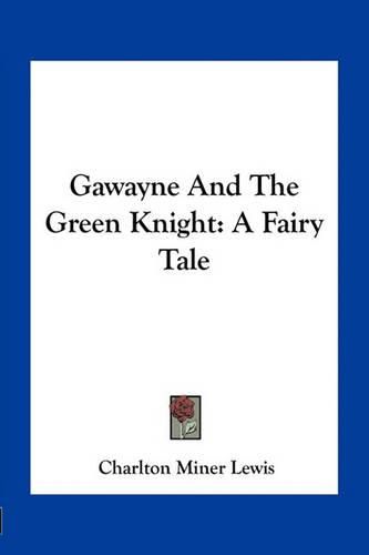 Cover image for Gawayne and the Green Knight: A Fairy Tale