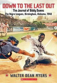 Cover image for Down to the Last Out: The Journal of Biddy Owens, the Negro Leagues: Birmingham, Alabama, 1948