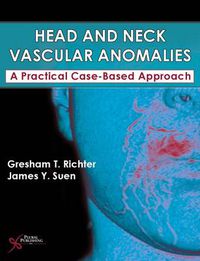 Cover image for Head and Neck Vascular Anomalies: A Practical Case-Based Approach