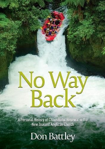 Cover image for No Way Back: A personal history of Charismatic Renewal in the New Zealand Anglican Church