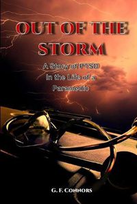 Cover image for Out of the Storm: A Story of PTSD in the Life of a Paramedic