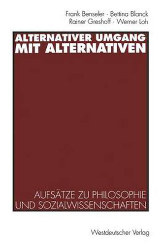 Alternativer Umgang Mit Alternativen: Aufsatze Zu Philosophie Und Sozialwissenschaften