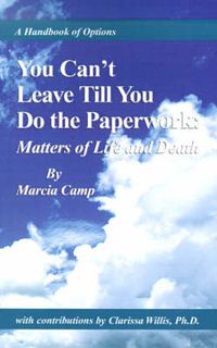 Cover image for You Can't Leave Till You Do the Paperwork:: Matters of Life and Death