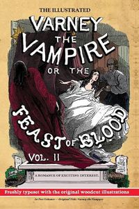 Cover image for The Illustrated Varney the Vampire; or, The Feast of Blood - In Two Volumes - Volume II: Original Title: Varney the Vampyre