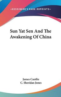 Cover image for Sun Yat Sen and the Awakening of China