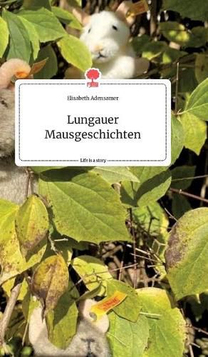 Cover image for Lungauer Mausgeschichten. Life is a Story - story.one