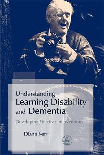 Cover image for Understanding Learning Disability and Dementia: Developing Effective Interventions