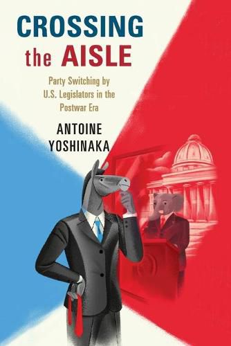 Cover image for Crossing the Aisle: Party Switching by US Legislators in the Postwar Era