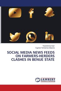 Cover image for Social Media News Feeds on Farmers-Herders Clashes in Benue State