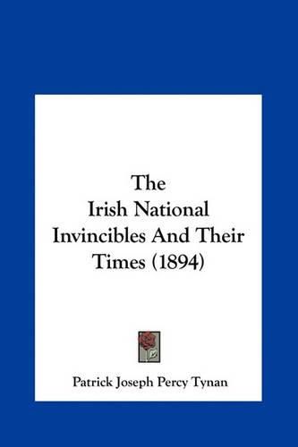 Cover image for The Irish National Invincibles and Their Times (1894)
