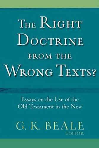 Cover image for The Right Doctrine from the Wrong Texts? - Essays on the Use of the Old Testament in the New