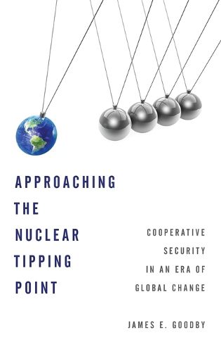 Cover image for Approaching the Nuclear Tipping Point: Cooperative Security in an Era of Global Change