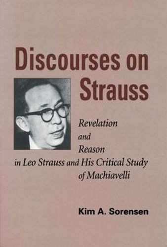 Cover image for Discourses on Strauss: Revelation and Reason in Leo Strauss and His Critical Study of Machiavelli