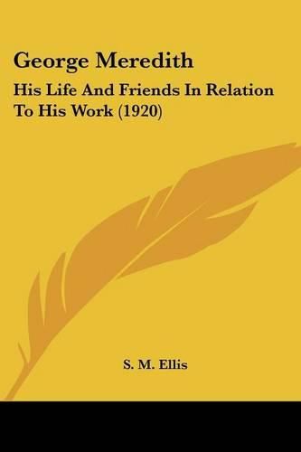 George Meredith: His Life and Friends in Relation to His Work (1920)