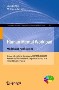 Cover image for Human Mental Workload: Models and Applications: Second International Symposium, H-WORKLOAD 2018, Amsterdam, The Netherlands, September 20-21, 2018, Revised Selected Papers